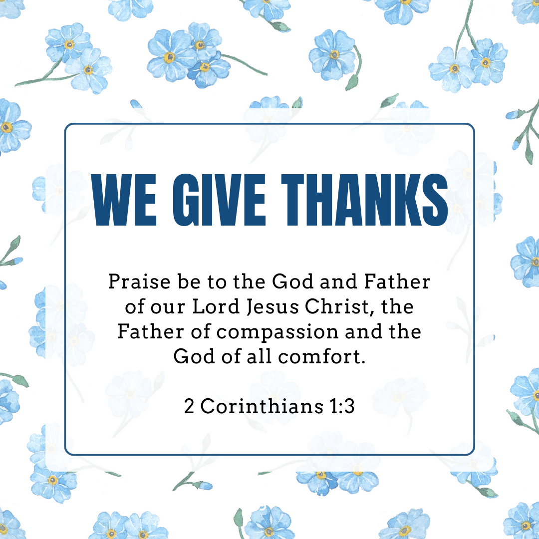 Praise be to the God and Father of our Lord Jesus Christ, the Father of compassion and the God of all comfort